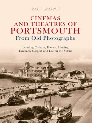 cover image of Cinemas and Theatres of Portsmouth from Old Photographs